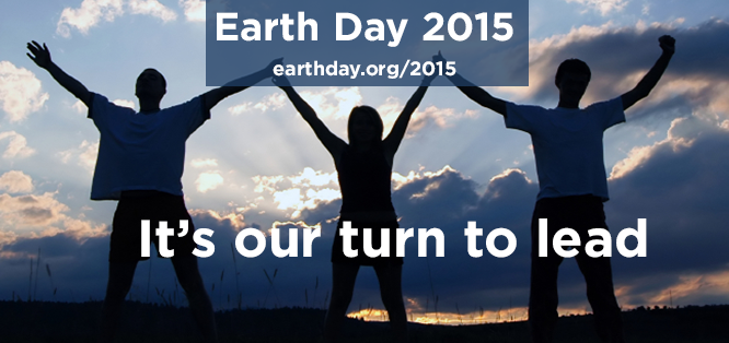 Earth Day 2015 - It’s our turn to lead!