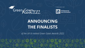 Announcing the 2022 Finalists of the Green Gown Awards UK & Ireland