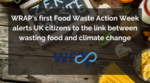 WRAPâ€™s first Food Waste Action Week conclusions